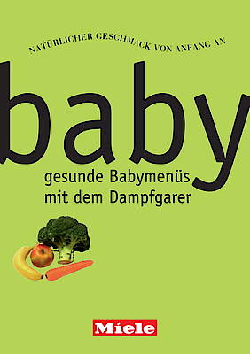 Lecker und gesund: selbst gemachter Babybrei aus dem Dampfgarer. Der neue Ratgeber gibt wertvolle Tipps zur Säuglingsernährung.